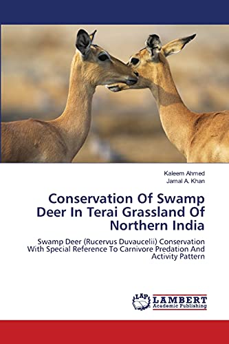 Stock image for Conservation Of Swamp Deer In Terai Grassland Of Northern India: Swamp Deer (Rucervus Duvaucelii) Conservation With Special Reference To Carnivore Predation And Activity Pattern for sale by Lucky's Textbooks