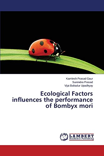 Stock image for Ecological Factors influences the performance of Bombyx mori for sale by Lucky's Textbooks