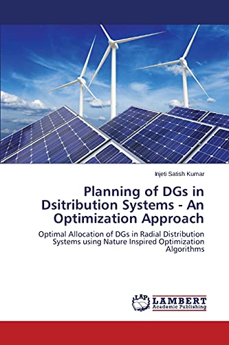 Stock image for Planning of DGs in Dsitribution Systems - An Optimization Approach: Optimal Allocation of DGs in Radial Distribution Systems using Nature Inspired Optimization Algorithms for sale by Lucky's Textbooks