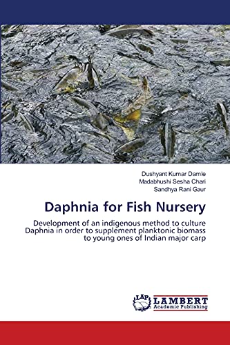 9783659487064: Daphnia for Fish Nursery: Development of an indigenous method to culture Daphnia in order to supplement planktonic biomass to young ones of Indian major carp