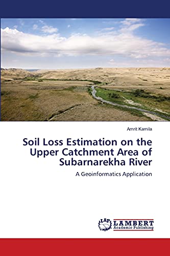 9783659488887: Soil Loss Estimation on the Upper Catchment Area of Subarnarekha River: A Geoinformatics Application