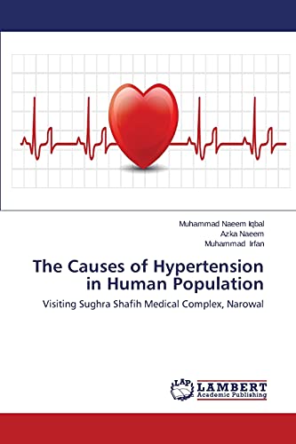 Stock image for The Causes of Hypertension in Human Population: Visiting Sughra Shafih Medical Complex, Narowal for sale by Lucky's Textbooks