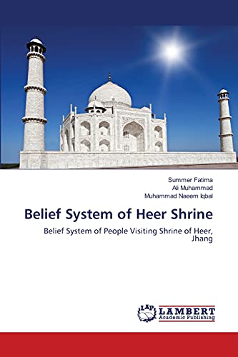 Stock image for Belief System of Heer Shrine: Belief System of People Visiting Shrine of Heer, Jhang for sale by Lucky's Textbooks