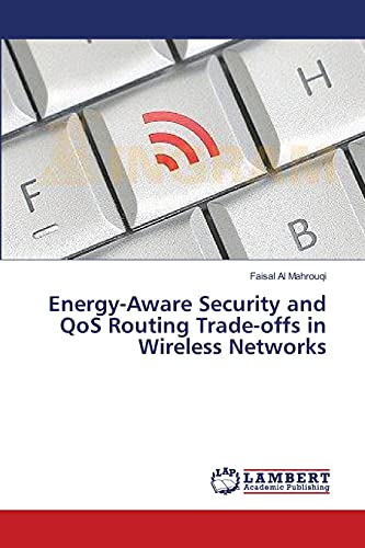 Beispielbild fr Energy-Aware Security and QoS Routing Trade-offs in Wireless Networks zum Verkauf von Chiron Media