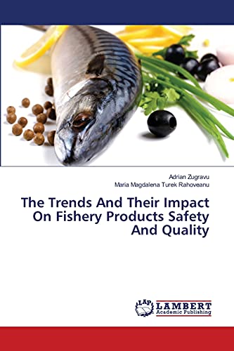 Stock image for The Trends And Their Impact On Fishery Products Safety And Quality for sale by Lucky's Textbooks