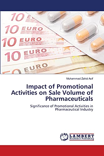 9783659492563: Impact of Promotional Activities on Sale Volume of Pharmaceuticals: Significance of Promotional Activities in Pharmaceutical Industry
