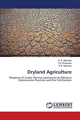 Beispielbild fr Dryland Agriculture: Response of Castor (Ricinus communis) to Moisture Conservation Practices and Zinc Fertilization zum Verkauf von Lucky's Textbooks