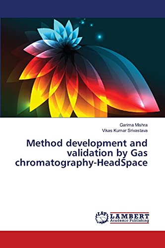 Stock image for Method development and validation by Gas chromatography-HeadSpace for sale by Lucky's Textbooks
