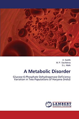 Stock image for A Metabolic Disorder: Glucose-6-Phosphate Dehydrogenase Deficiency Variation in Two Populations of Haryana (India) for sale by Lucky's Textbooks