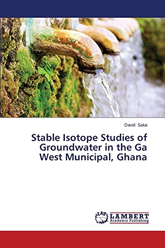 Stock image for Stable Isotope Studies of Groundwater in the Ga West Municipal, Ghana for sale by Chiron Media