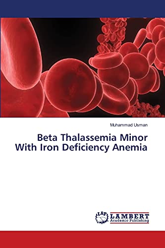 Stock image for Beta Thalassemia Minor With Iron Deficiency Anemia for sale by Lucky's Textbooks