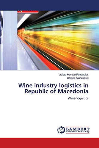 Stock image for Wine industry logistics in Republic of Macedonia: Wine logistics for sale by Lucky's Textbooks