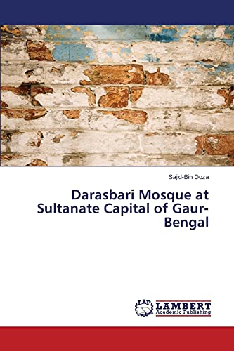 9783659496189: Darasbari Mosque at Sultanate Capital of Gaur-Bengal