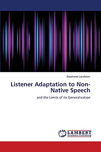 9783659496912: Listener Adaptation to Non-Native Speech: and the Limits of its Generalization