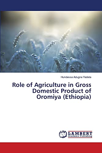 Stock image for Role of Agriculture in Gross Domestic Product of Oromiya (Ethiopia) for sale by Lucky's Textbooks