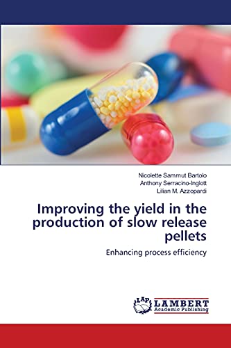 Stock image for Improving the yield in the production of slow release pellets: Enhancing process efficiency for sale by Lucky's Textbooks