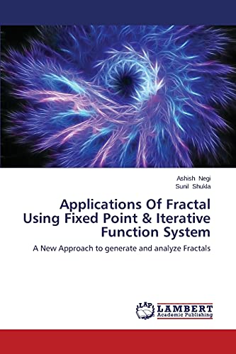 Stock image for Applications Of Fractal Using Fixed Point & Iterative Function System: A New Approach to generate and analyze Fractals for sale by Lucky's Textbooks