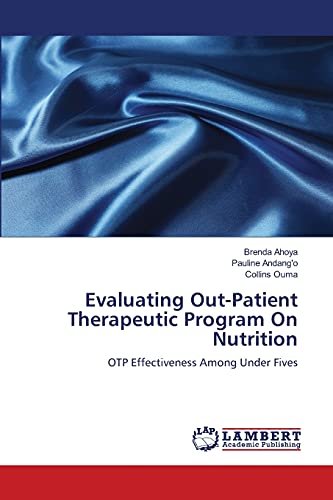 Imagen de archivo de Evaluating Out-Patient Therapeutic Program On Nutrition: OTP Effectiveness Among Under Fives a la venta por Lucky's Textbooks