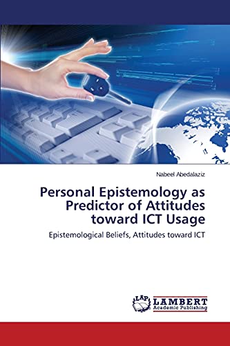 Stock image for Personal Epistemology as Predictor of Attitudes toward ICT Usage for sale by Chiron Media