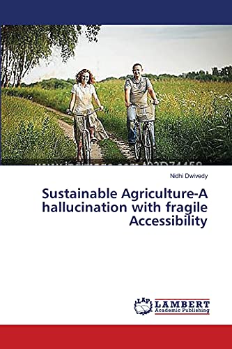 Stock image for Sustainable Agriculture-A hallucination with fragile Accessibility for sale by Chiron Media