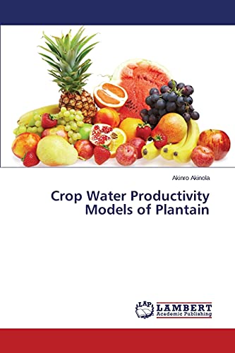 Stock image for Crop Water Productivity Models of Plantain for sale by Lucky's Textbooks