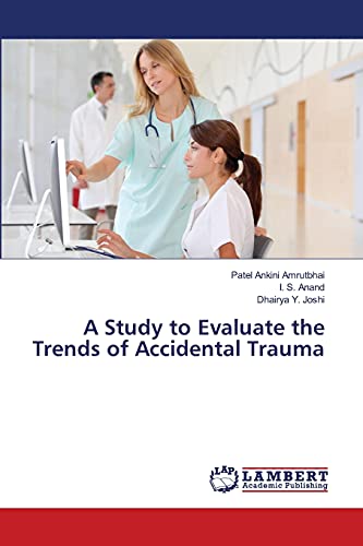 Stock image for A Study to Evaluate the Trends of Accidental Trauma for sale by Lucky's Textbooks