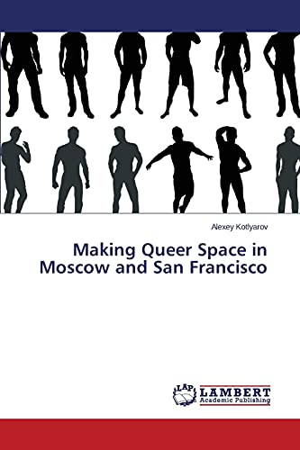 Stock image for Making Queer Space in Moscow and San Francisco for sale by Lucky's Textbooks