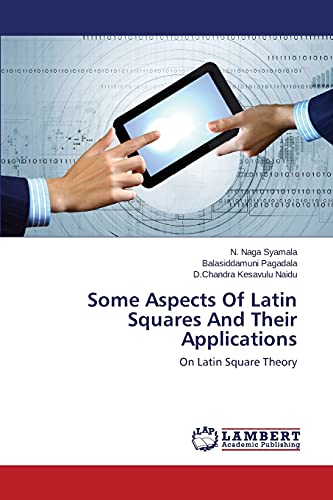 9783659504013: Some Aspects Of Latin Squares And Their Applications: On Latin Square Theory
