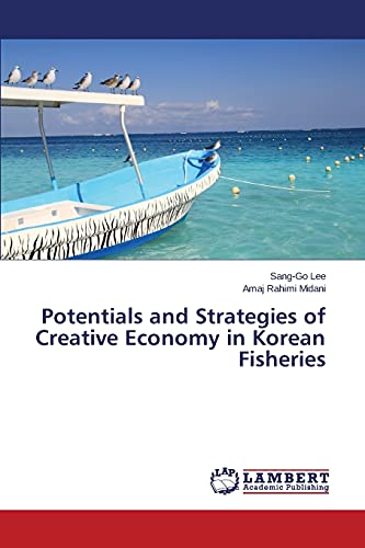 Imagen de archivo de Potentials and Strategies of Creative Economy in Korean Fisheries a la venta por Lucky's Textbooks