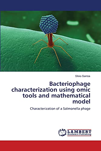Stock image for Bacteriophage characterization using omic tools and mathematical model: Characterization of a Salmonella phage for sale by Lucky's Textbooks