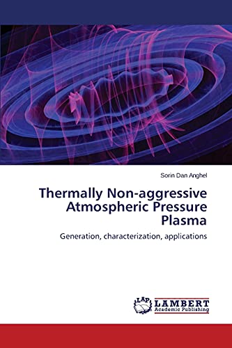 Imagen de archivo de Thermally Non-Aggressive Atmospheric Pressure Plasma a la venta por Chiron Media