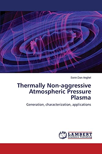 Stock image for Thermally Non-Aggressive Atmospheric Pressure Plasma for sale by Chiron Media