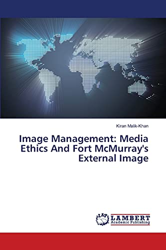Stock image for Image Management: Media Ethics And Fort McMurray's External Image for sale by Chiron Media