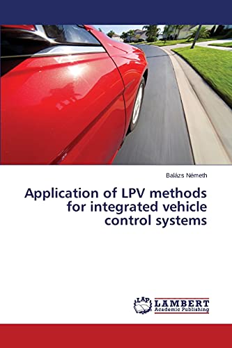Imagen de archivo de Application of LPV methods for integrated vehicle control systems a la venta por Lucky's Textbooks