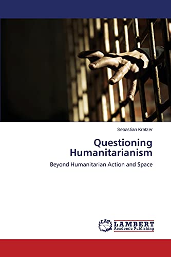 Beispielbild fr Questioning Humanitarianism zum Verkauf von Chiron Media