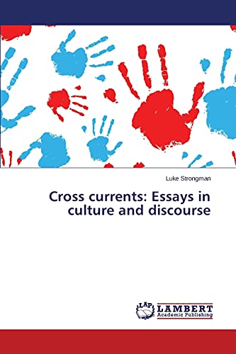 9783659511295: Cross currents: Essays in culture and discourse