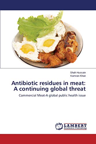 Beispielbild fr Antibiotic residues in meat: A continuing global threat: Commercial Meat-A global public health issue zum Verkauf von Lucky's Textbooks