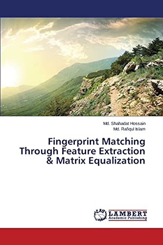 Imagen de archivo de Fingerprint Matching Through Feature Extraction & Matrix Equalization a la venta por Lucky's Textbooks