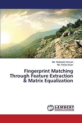 Stock image for Fingerprint Matching Through Feature Extraction & Matrix Equalization for sale by Lucky's Textbooks