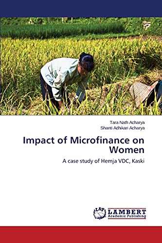 Stock image for Impact of Microfinance on Women: A case study of Hemja VDC, Kaski for sale by Lucky's Textbooks