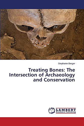 Stock image for Treating Bones: The Intersection of Archaeology and Conservation for sale by Lucky's Textbooks