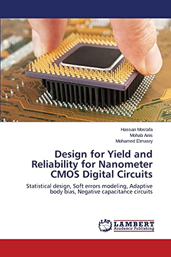 Imagen de archivo de Design for Yield and Reliability for Nanometer CMOS Digital Circuits: Statistical design, Soft errors modeling, Adaptive body bias, Negative capacitance circuits a la venta por Lucky's Textbooks