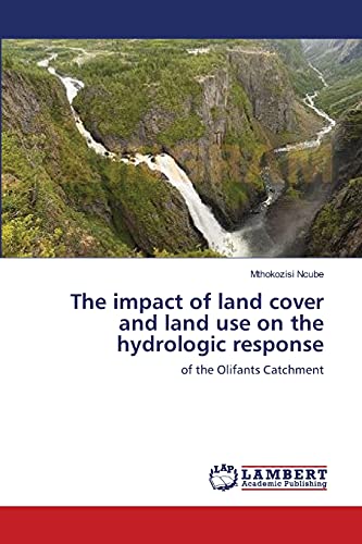 Stock image for The impact of land cover and land use on the hydrologic response: of the Olifants Catchment for sale by Lucky's Textbooks