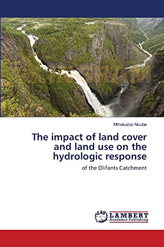 9783659514302: The impact of land cover and land use on the hydrologic response: of the Olifants Catchment