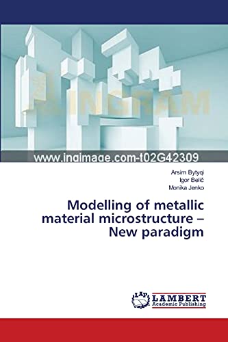 9783659515712: Modelling of metallic material microstructure - New paradigm