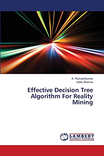 Imagen de archivo de Effective Decision Tree Algorithm For Reality Mining a la venta por Lucky's Textbooks