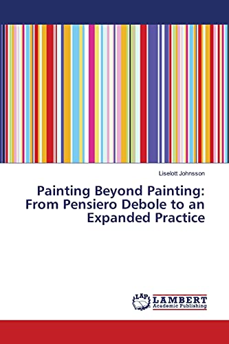 Imagen de archivo de Painting Beyond Painting: From Pensiero Debole to an Expanded Practice a la venta por Chiron Media