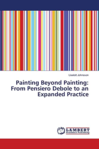 9783659516405: Painting Beyond Painting: From Pensiero Debole to an Expanded Practice