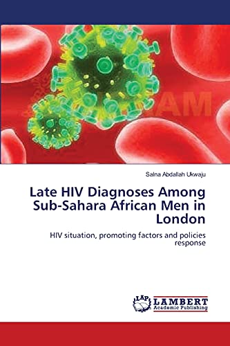 Imagen de archivo de Late HIV Diagnoses Among Sub-Sahara African Men in London a la venta por Chiron Media