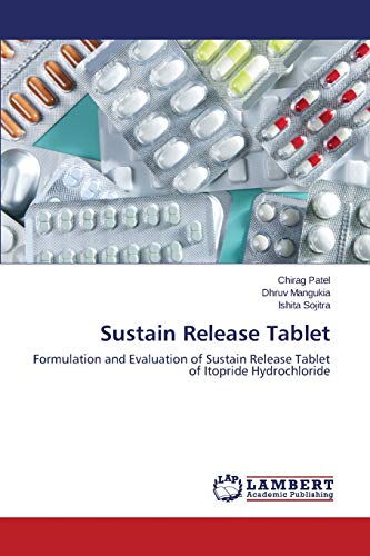 Stock image for Sustain Release Tablet: Formulation and Evaluation of Sustain Release Tablet of Itopride Hydrochloride for sale by Lucky's Textbooks